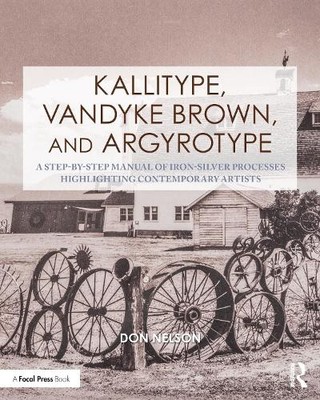 Donald Nelson Kallitype, Vandyke Brown, and Argyrotype (Taschenbuch)