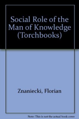 SOCIAL ROLE OF THE MAN OF KNOWLEDGE (TORCHBOOKS) By Florian Znaniecki EXCELLENT