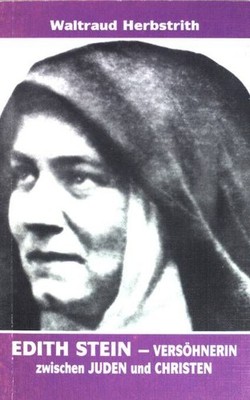 Edith Stein : Versöhnerin zwischen Juden und Christen. Herbstrith, Waltraud: