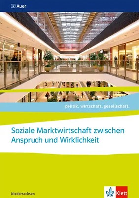 Soziale Marktwirtschaft zwischen Anspruch und Wirklichkeit. ab Abiturjahrgang 20