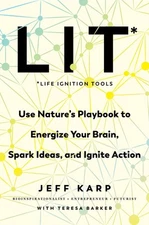 LIT: Life Ignition Tools: Use Nature's Playbook to Energize Your Brain, Spark I,