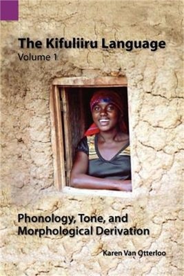The Kifuliiru Language Vol. 1 Phonology, Tone, and Morphological Derivation (Pap