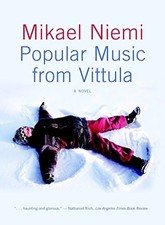 POPULAR MUSIC FROM VITTULA: A NOVEL By Mikael Niemi & Laurie Thompson BRAND NEW