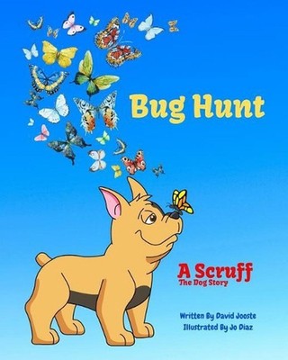 Bug Hunt: Scruff The Dog goes bug hunting with Scotty and Lulu by David Jooste (