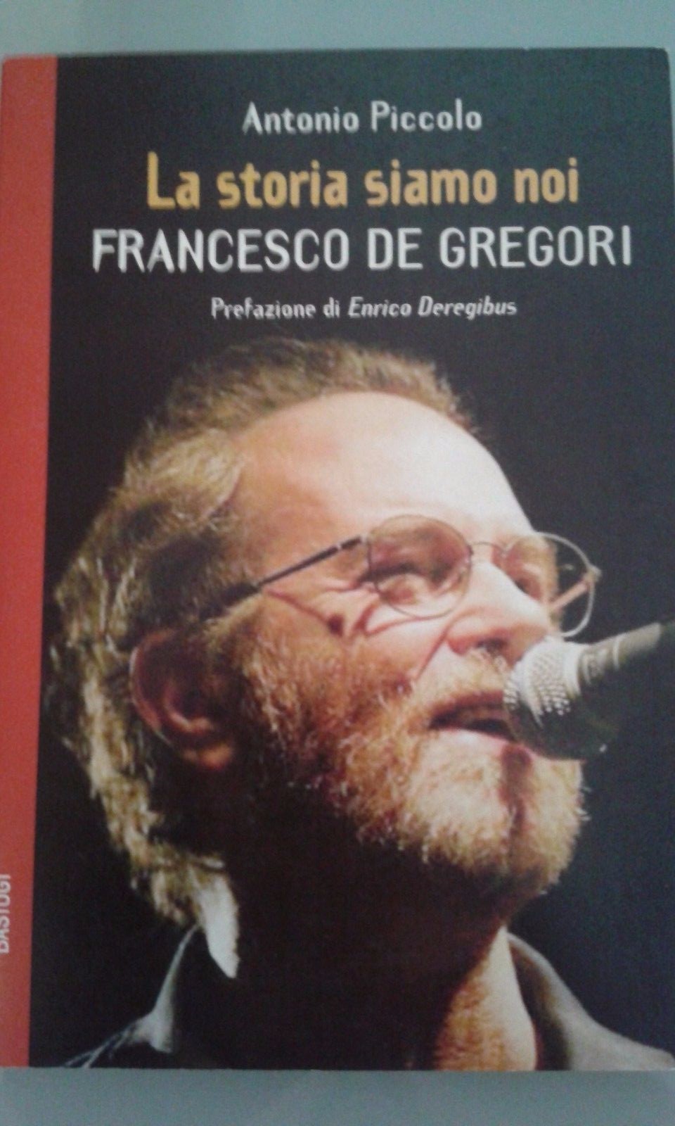 FRANCESCO DE GREGORI LA STORIA SIAMO NOI ANTONIO PICCOLO LIBRO NUOVO MUSICA