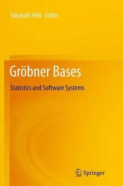Grbner Bases: Statistics and Software Systems by Takayuki Hibi (English) Paperba