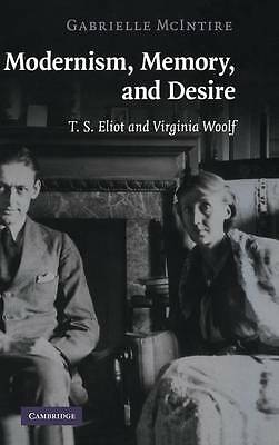 Modernism, Memory, and Desire T. S. Eliot and Virginia Woolf McIntire Hardback