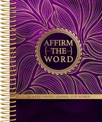 AFFIRM THE WORD 52WEEK PRAYER JOURNAL FO by JONES, MARIE J Spiral Bound Business