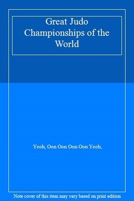Great Judo Championships of the World By Oon Oon Yeoh