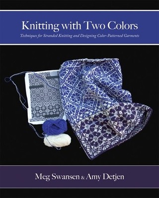 Knitting with Two Colors - paperback Meg Swansen and Amy Detjen|Cully Swanse...