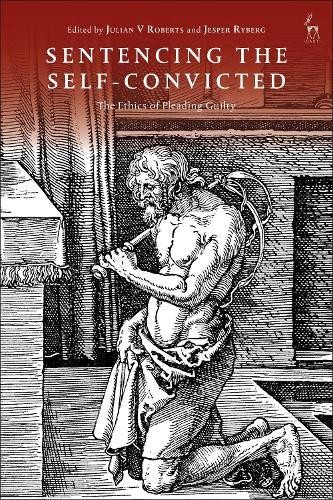 Sentencing the Self-Convicted by Julian V Roberts, Jesper Ryberg - 9781509957439