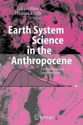 Earth System Science in the Anthropocene: Emerging Issues and Problems by Eckart