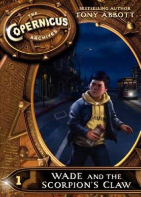 The Copernicus Archives #1: Wade and the Scorpion's Claw - Paperback - GOOD