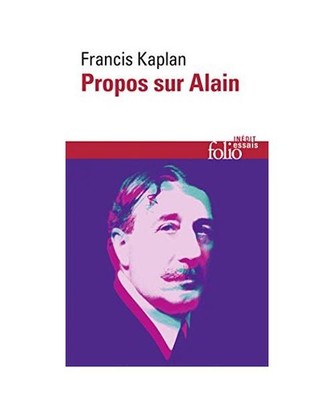 Propos sur Alain, Kaplan, Francis