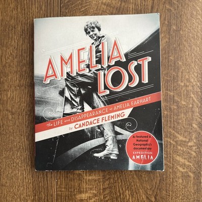 Amelia Lost : The Life and Disappearance of Amelia Earhart by Candace Fleming 