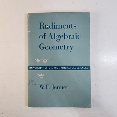 Rudiments of Algebraic Geometry By W. E. Jenner