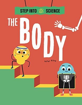 The Body (Step Into Science), Riley, Peter