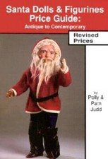 Santa Dolls Figurines Price Guide : Antique to Contemporary, Revised - GOOD