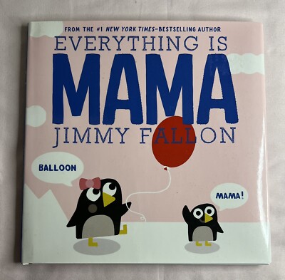 Everything Is Mama by Jimmy Fallon (2017, Picture Book) BRAND NEW!