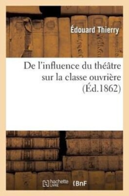 THIERRY-E - De l'influence du thtre sur la classe ouvrire   lecture - X555z