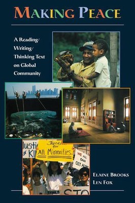 Making Peace: A Reading/Writing/Thinking Text on Global Community by Elaine Broo