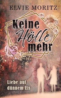 Keine Hölle mehr Elvie Moritz