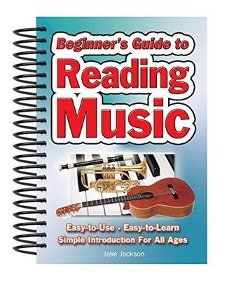 Beginner's Guide to Reading Music: Easy to Use, Easy to... - Jackson, Jake