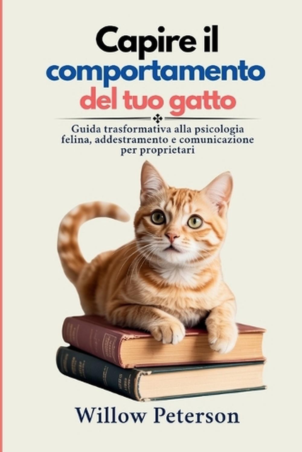Capire il comportamento del tuo gatto: Guida trasformativa alla psicologia felin