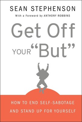 Get Off Your ''But'': How to End Self-Sabotage and Stand Up for Yourself