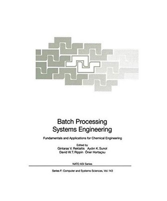 Batch Processing Systems Engineering: Fundamentals and Applications for Chemical