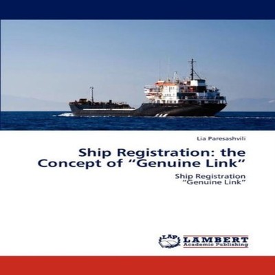 Ship Registration the Concept of ''Genuine Link'' Lia Paresashvili