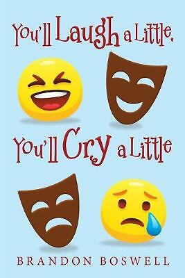 You'Ll Laugh a Little, You'Ll Cry a Little by Brandon Boswell