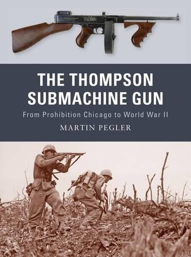 Martin Pegler The Thompson Submachine Gun (Paperback) Weapon ...