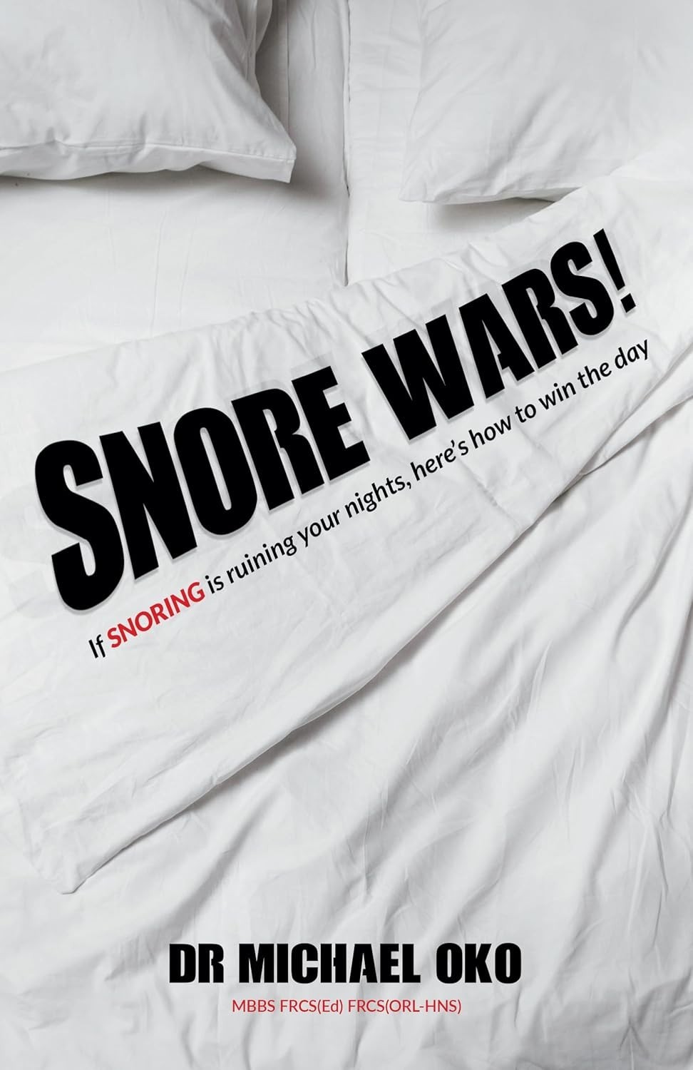 Snore Wars! by Dr Michael Oko - UK ENT Consultant specialising in Sleep Apnoea