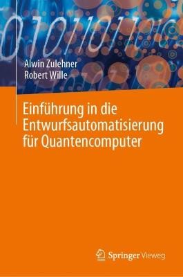 Einführung in die Entwurfsautomatisierung für Quantencomputer - 9783031367502
