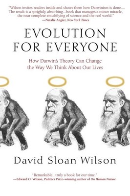 Evolution for Everyone: How Darwin's Theory Can Change the Way We Think Abou...