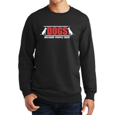 Dogs Because People Suck Puppy Pet Animal Doge Funny Joke Sweatshirt Hoodie