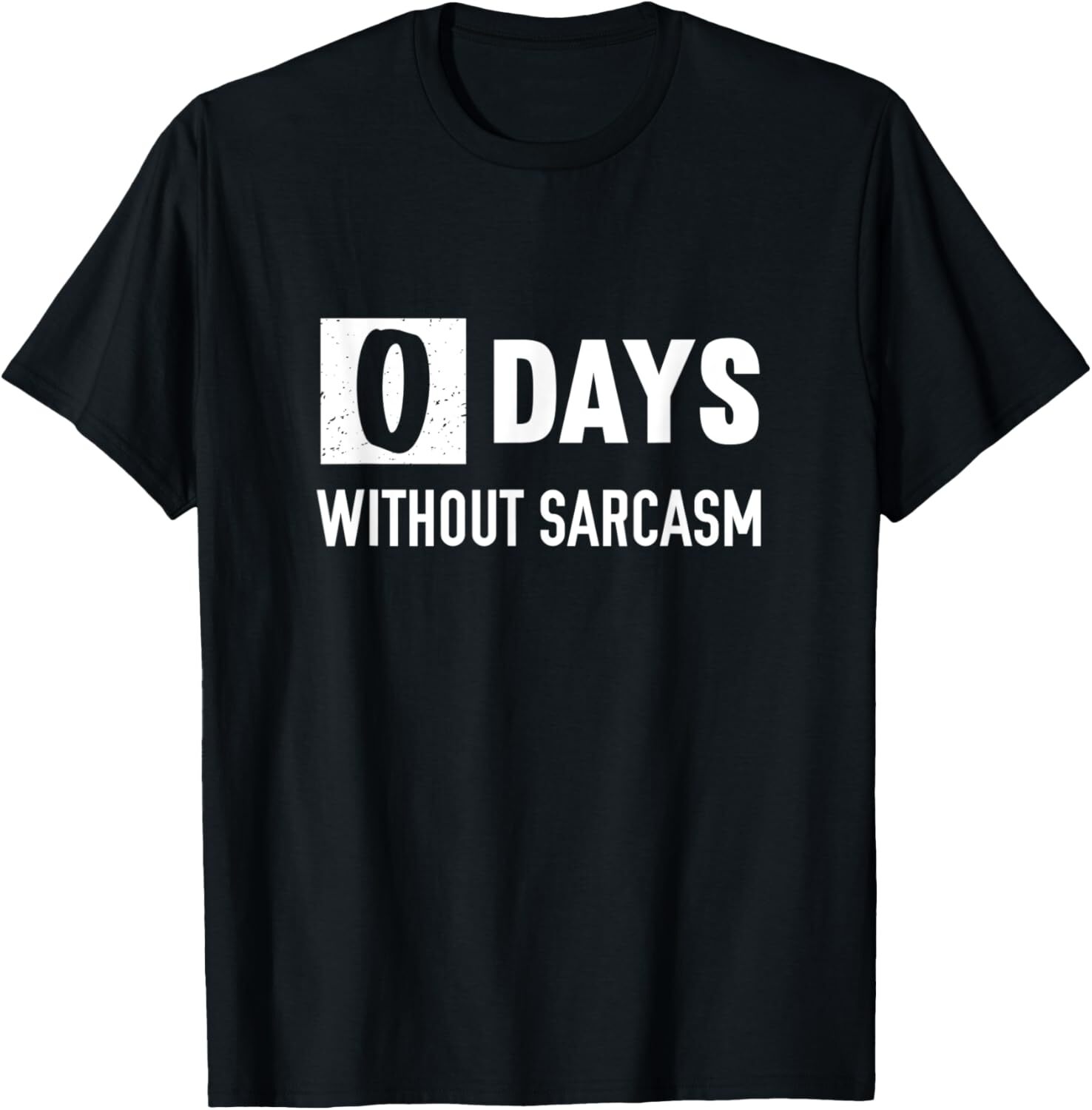 Zero Days Without Sarcasm Funny Distressed Sarcastic T-Shirt Hoodie