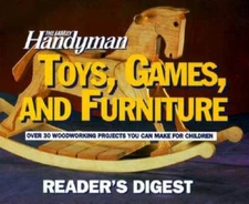 The Family Handyman: Toys, Games, and Furniture - Hardcover - VERY GOOD