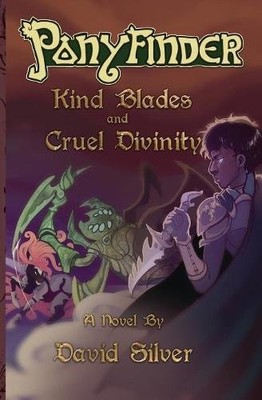 PONYFINDER - KIND BLADES AND CRUEL DIVINITIES By David M Silver **Excellent**