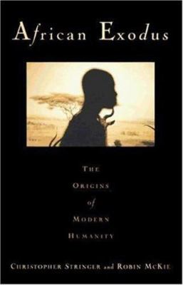African Exodus: The Origins of Modern Humanity by Stringer, Christopher,McKie, R