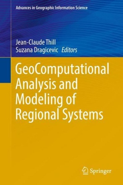 Geocomputational Analysis And Modeling Of Regional Systems Jean-Claude Thill-image