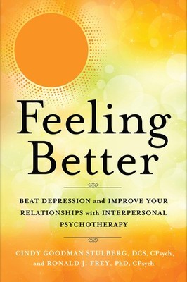 Feeling Better: Beat Depression and Improve Your Relationships with Interpersona
