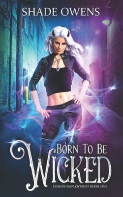 Born to Be Wicked : a Snarky Urban Fantasy Series -  NEW Shade Owens 2021