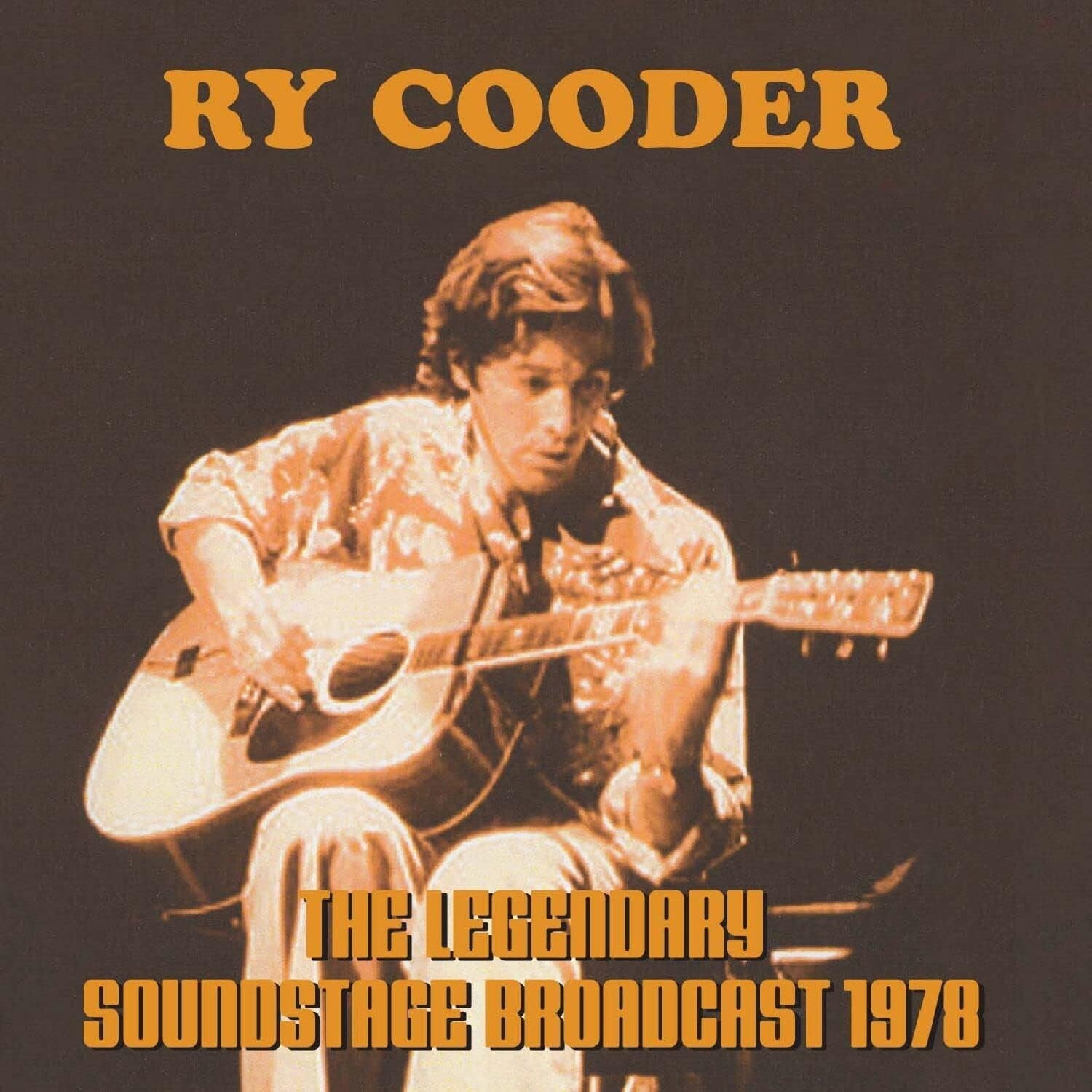 Ry Cooder - The Legendary Soundstage Broadcast 1978 (2022)  CD  NEW  SPEEDYPOST