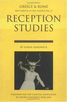 Reception Studies (New Surveys in the Classics) by Hardwick, Lorna