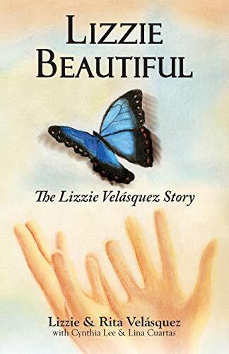 LIZZIE BEAUTIFUL. THE LIZZIE VELASQUEZ STORY By Rita Velasquez **Excellent**