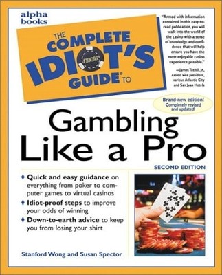 The Complete Idiot's Guide to Gambling Like a Pro (2nd Edition) by Wong, Stanfor