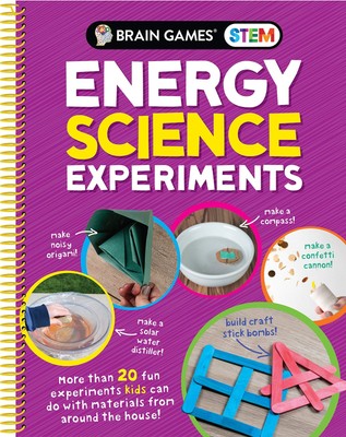 Brain Games STEM - Energy Science Experiments: More Than 20 Fun Experiments ...