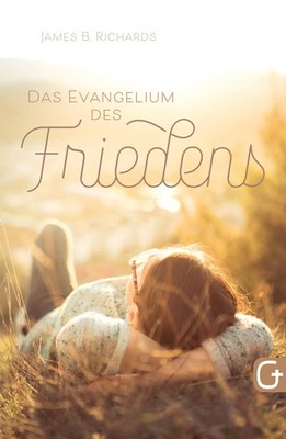 Das Evangelium des Friedens | James B. Richards | Taschenbuch | 160 S. | Deutsch